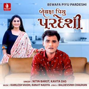 Bewafa Piyu Pardeshi - Nitin Barot