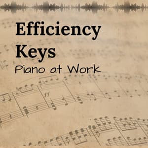 Efficiency Keys: Piano at Work - Classical Piano Academy