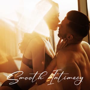 Smooth Intimacy: Jazz Music for Sensuality - Smooth Jazz Music Ensemble