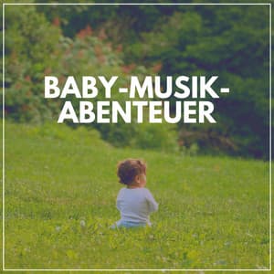 Baby-Musik-Abenteuer - Kinderreime und Wiegenlieder für Kinder