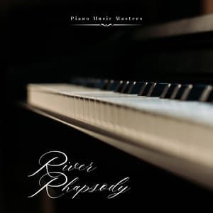 River Rhapsody: Romantic Piano Melodies - Piano Music Masters