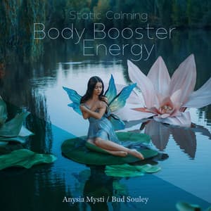 Static Calming: Body Booster Energy, Thinking Music, Egg Chamber Meditation - Anysia Mysti