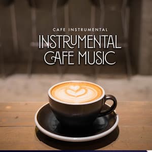 Instrumental Cafe Music - Cafe Instrumental