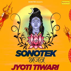 Sonotek Bhajan Jyoti Tiwari - Jyoti Tiwari