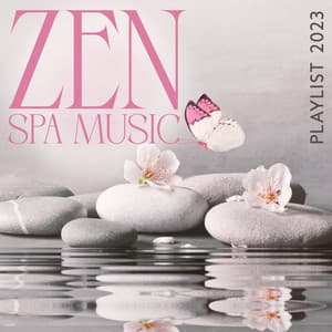 Zen Spa Music Playlist 2023 - Zen Spa Zen Relaxation Zen Massage