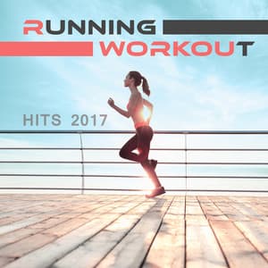 Running Workout Hits 2017 – 1 Hour New Chill Out Music, Running Hits, Intense Workout - Running Music Academy