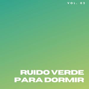 Ruido Verde Para Dormir - Ruído Branco para Bebê