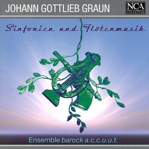 Graun: Sinfonien und Flötenmusik - Johann Gottlieb Graun
