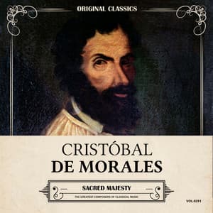 Original Classics, Vol. 291: Cristóbal de Morales, Sacred Majesty - Cristobal de Morales