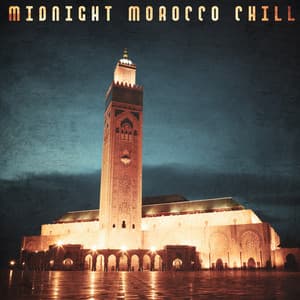 Midnight Morocco Chill - Ibiza Chill Out Music Zone