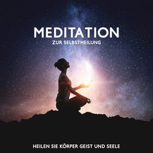 Meditation zur selbstheilung: Heilen sie körper geist und seele - Musik für die Seele Universum