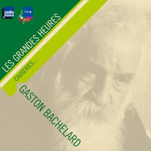 Gaston Bachelard, causeries... - Les Grandes Heures - Gaston Bachelard