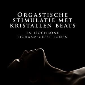 Orgastische stimulatie met kristallen beats en isochrone lichaam-geest tonen - Ontspanning Muziek Club