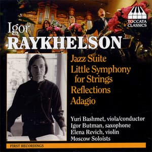Raykhelson: Jazz Suite / Little Symphony in G Minor / Reflections / Adagio - Igor Raykhelson
