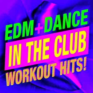 In the Club – EDM + Dance Workout Hits! - Workout Buddy