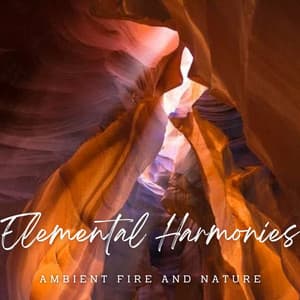 Elemental Harmonies: Ambient Fire and Nature - Nature Sounds Nature Music