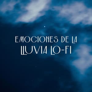Emociones De La Lluvia Lofi - Maravilla de lluvia