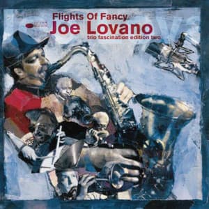 Flights Of Fancy - Trio Fascination Edition Two - Joe Lovano