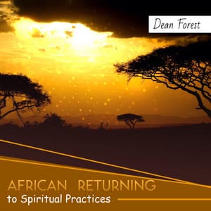 African Returning to Spiritual Practices - Dean Forest