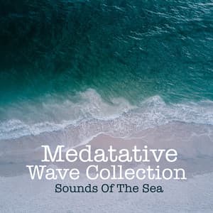 Meditative Wave Collection - Sounds Of The Sea