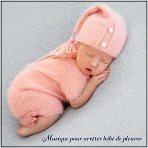 Musique pour arrêter bébé de pleurer: Sons paisibles et relaxants, Musique de sommeil calme, Calme bébé - Musique pour Détendre en Temps Libre