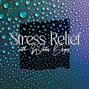 Stress Relief with Water Drops - Christa Scott