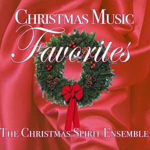 Christmas Music Favorites - The Christmas Spirit Ensemble
