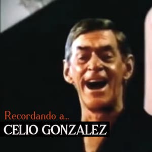 Recordando a... - Celio Gonzalez