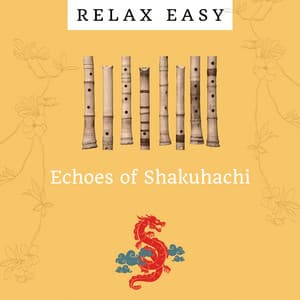 Echoes of Shakuhachi - Relax Easy