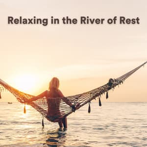 Relaxing in the River of Rest - Wave Ambience