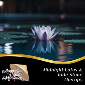 Midnight Lotus & Jade Stone Therapy - Asian Spa Music Meditation