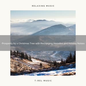 Prosperity by a Christmas Tree with Recharging Melodies and Holiday Noises - Christmas Moods