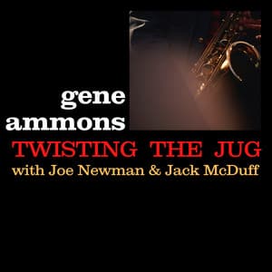 Twisting the Jug - Gene Ammons