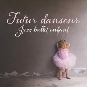 Futur danseur - Jazz ballet enfant, Cours de danse classique, Piano et smooth jazz musique - Musique de Ballet Académie