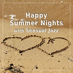 Happy Summer Nights with Sensual Jazz: Be Happy, Smooth Instrumental Music, Jazzy Chillout on the Beach, Positive Thinking, Relaxation - Happy Friday Music Universe