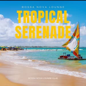 Tropical Serenade: Bossa Nova Lounge - Bossa Nova Lounge Club