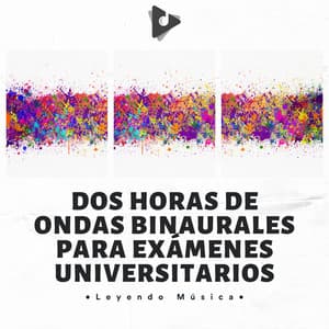 Dos Horas De Ondas Binaurales Para Exámenes Universitarios - Leyendo Música