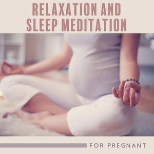 Relaxation and Sleep Meditation for Pregnant: New Age Music and Future Mom Breath Therapy - Hypnosis Nature Sounds Universe