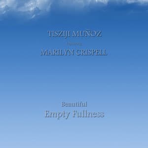 Beautiful Empty Fullness - Tisziji Munoz