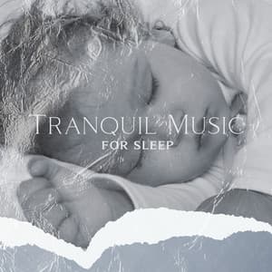 Tranquil Music for Sleep: Lullaby Music to Prevent Newborn Crying - Hypnobirthing Music Company