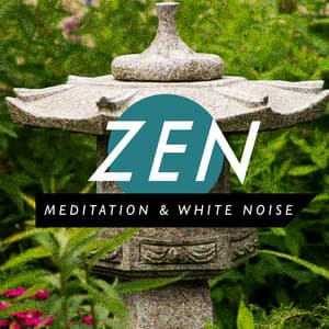 Zen Meditation and White Noise - Zen Meditation and Natural White Noise and New Age
