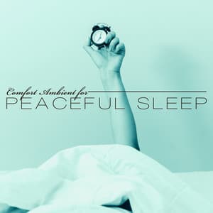 Comfort Ambient for Peaceful Sleep - Soft Sleeping Melodies