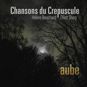 Chansons Du Crepuscule: Aube - Hélène Breschand