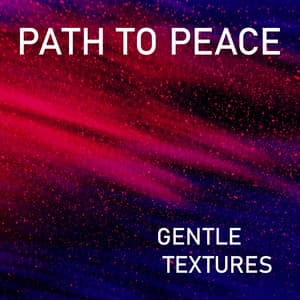 Gentle Textures - Path to Peace