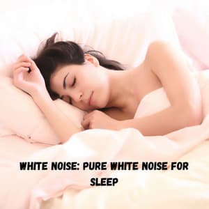 White Noise: Pure White Noise for Sleep - Brain Timbre