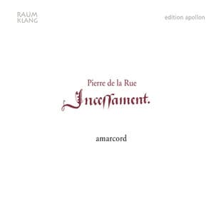 Pierre de la Rue: Incessament mon povre cueur lamente - Pierre de la Rue