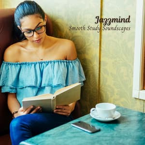 Jazzmind: Smooth Study Soundscapes - Cafe Jazz Deluxe