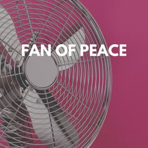 Fan of Peace - Box Fan Sounds