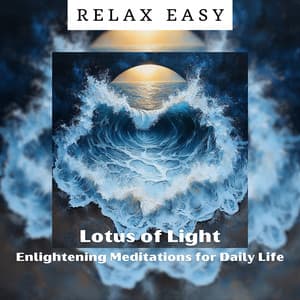Lotus of Light: Enlightening Meditations for Daily Life - Relax Easy
