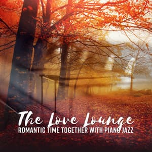 The Love Lounge - Romantic Time Together with Piano Jazz - Classical Jazz Academy